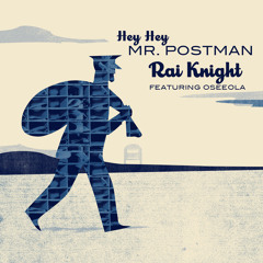 Rai Knight feat. Oseeola - Mr. Postman (LP Version)