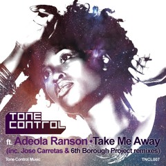 Tone Control ft. Adeola Ranson - Take Me Away (Jose Carretas Vocal Mix)