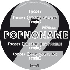 POPNONAME - Spaces (FREUND DER FAMILIE remix) [POP! 02]