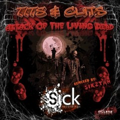 Tits & Clits - Attack Of The Living Dead (Sikztah meets Romero Remix) - FREE DOWNLOAD