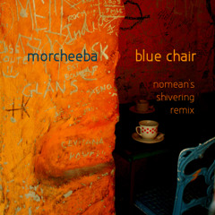 Morcheeba - Blue Chair (Nomean's Shivering Remix)