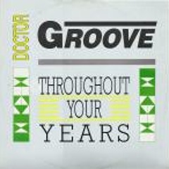 Doctor Groove - Throughout Your Years