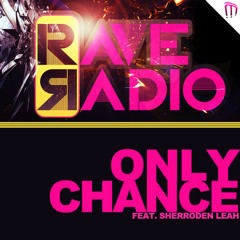 Rave Radio - Only Chance (George Monev Remix)