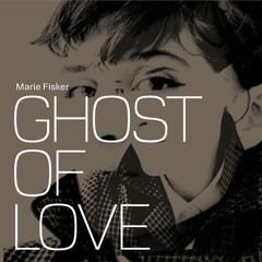 Marie Fisker "Ghost Of Love"