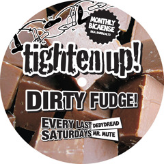 Tighten Up mixtape #03 - dirty fudge!!!