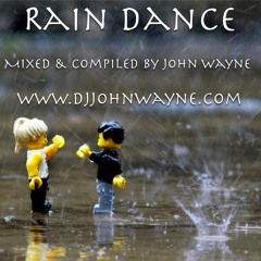 Rain Dance - Mixed By John Wayne - djjohnwayne.com