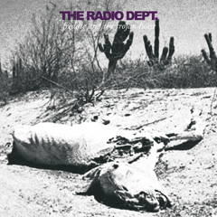 The Radio Dept. - Freddie and the Trojan Horse