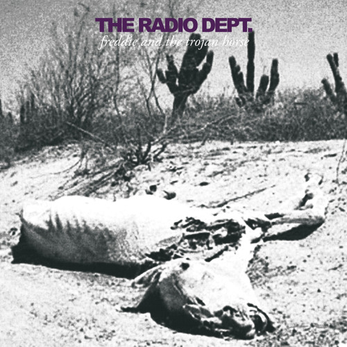 The Radio Dept. - Freddie and the Trojan Horse