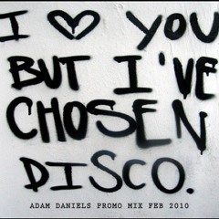 AdamDaniels: I love you but I've chosen Disco