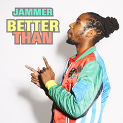 Jammer - Better Than (Clean)