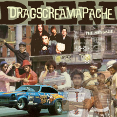 Dragscreamapache [The Message vs Primal Scream vs Dragster]  - D E L A M Mashup