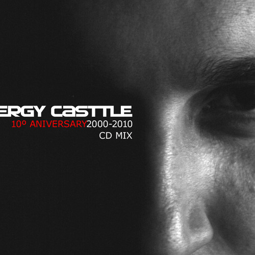 Sergycasttle@10ºaniversary--official CD MIX -- FREE DOWNLOAD