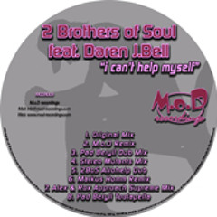 2 BROTHERS OF SOUL ft DAREN J.BELL - I CAN'T HELP MYSELF-original mix