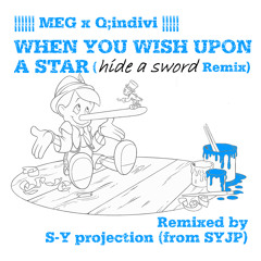 Stream Meg Q Indivi When You Wish Upon A Star Hide A Sword Remix By Syp6241 Listen Online For Free On Soundcloud