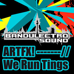 Artfx! - We Run Tings (Bandulectro Mix)