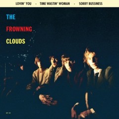 The Frowning Clouds - Time Wastin Woman