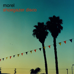 Morel - Shoegazer Disco (Original Mix)