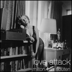 Love Attack - Milton Van Houten
