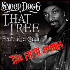 Snoop Dogg feat. Kid Cudi - That Tree (The Filth Remix)