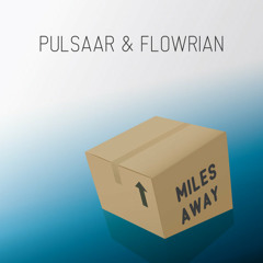 Pulsaar & Flowrian - Miles away