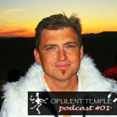 Opulent Temple Podcast #01 - Syd Gris - Live at Opulent Temple, Burningman 2009