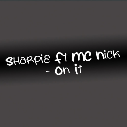 Sharpie Ft MC Nick - On It (Sample)