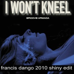 Groove armada - I wont kneel (francis dango 2010 shiny edit)