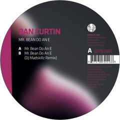 Dan Curtin - Mr. Bean Do An E (DJ Madskillz Remix)
