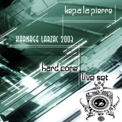2003 - Kepa La Pierre - Karnage Records Live Set @ Teknival Larzac 2k03