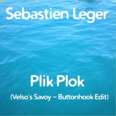Sebastien Leger - Plik Plok (Velso's Savoy Buttonhook Edit)