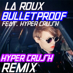 Bulletproof (HYPER CRUSH Remix)