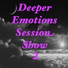 Deeper Emotions Session Show 2