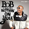 Download B.o.B - Nothin' On You feat. Bruno Mars B.o.B - Nothin' On You feat. Bruno Mars