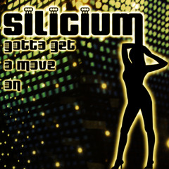 Silicium - Gotta Get A Move On (Monroe Bootleg)