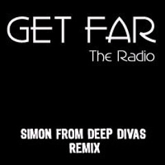 GET FAR - The Radio (Simon From Deep Divas Rmx)