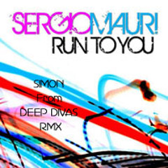 SERGIO MAURI - Run To You (Simon From Deep Divas Rmx)