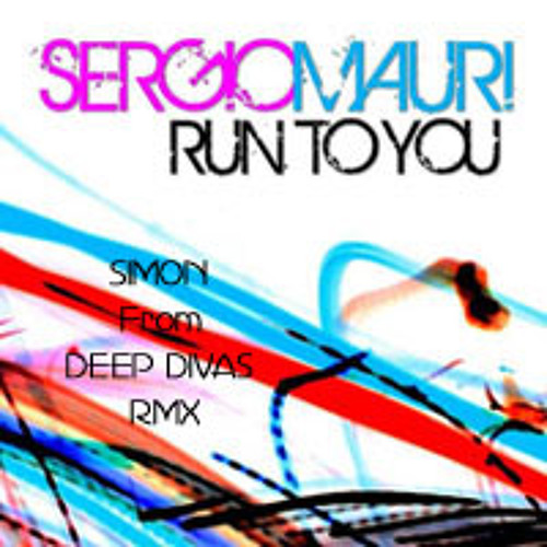 SERGIO MAURI - Run To You (Simon From Deep Divas Rmx)