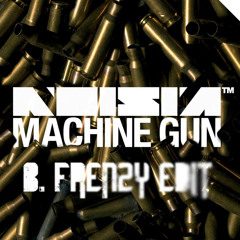 NOISIA // Machine Gun (Amon Tobin remix B. Frenzy Re-Edit)