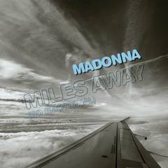 Madonna vs. Lifelike - Miles Away (So Emotional Mix)
