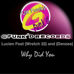 Lucien (Feat Wretch 32) and (Denzee) Why Did You (Sub Zero Remix)