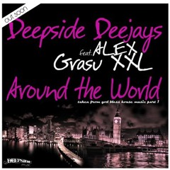 Deepside Deejays Feat. Alex & Grasu XXL - Around The World (Club Mix)
