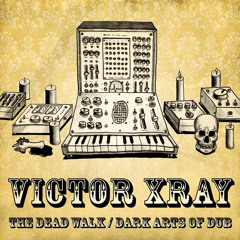 Victor Xray - Dark Arts Of Dub