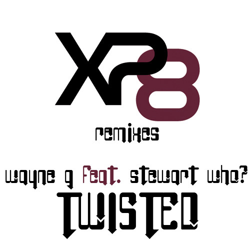 Wayne G - Twisted feat. Stewart Who? (XP8 Remix)