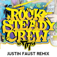 The Rock Steady Crew - Hey You (Justin Faust Remix)