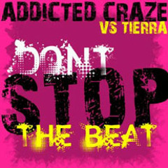 Addicted Craze Vs. Tierra - Dont Stop the Beat (Secret Layor Remix)
