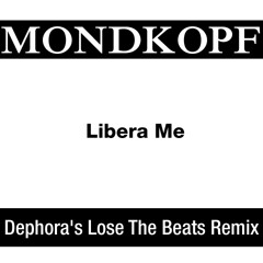 Mondkopf - Libera Me (Dephora's Lose The Beats Remix)