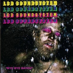 LCD Soundsystem - Bye Bye Bayou (Turbotito Remix)