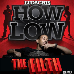 Ludacris - How Low (The Filth Remix)
