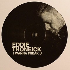 Eddie Thoneick - I wanna freak you (Ruen & Ryan Evans remix)