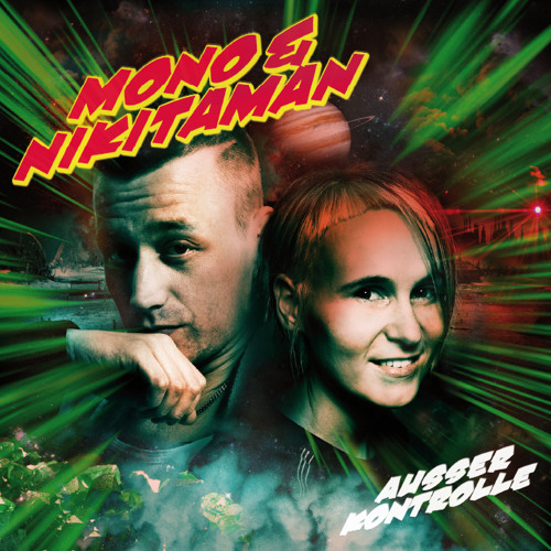 Mono & Nikitaman - Ausser Kontrolle